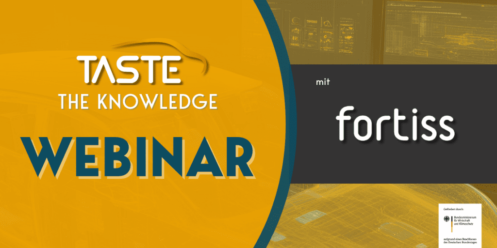 Taste The Knowledge Webinar in Zusammenarbeit mit fortiss. Präsentiert in Kooperation mit fortiss und gefördert durch das Bundesministerium für Wirtschaft und Klimaschutz.